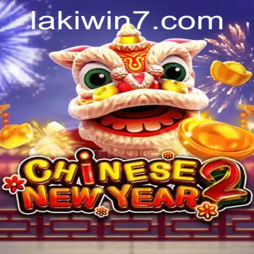 Discover the Exciting World of CHINESENEWYEAR2: Embrace the Joy of Lakiwin